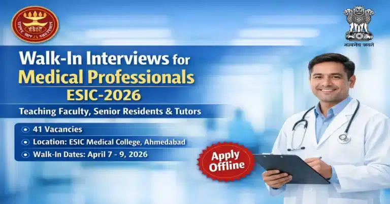 Walk In Interviews for Medical Professionals ESIC-2026: Teaching Faculty, Residents & Tutors in Ahmedabad