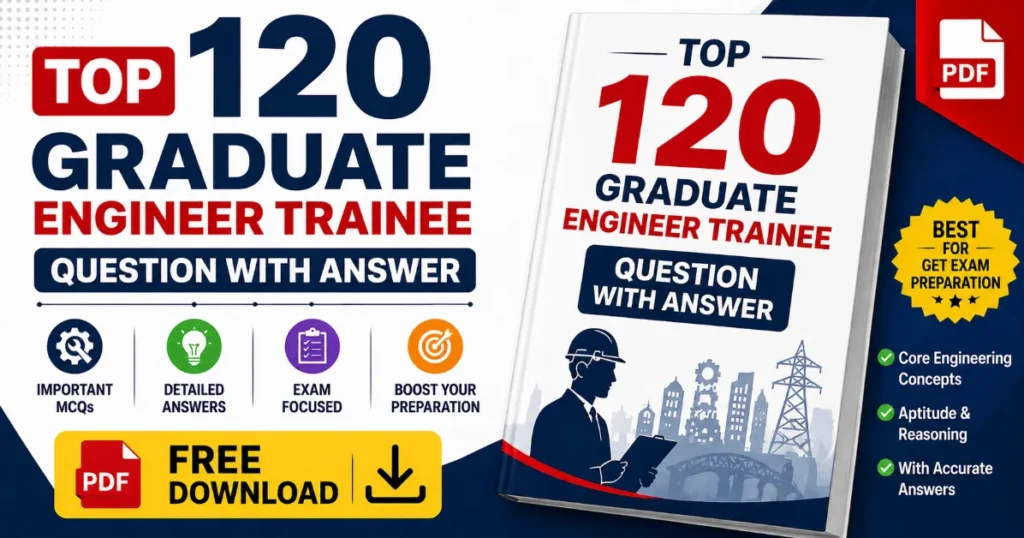 Top 120 Graduate Engineer Trainee Question With Answer PDF Free Download 2026